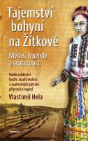 Tajemství bohyní na Žítkové - mýtus, legendy a skutečnost
