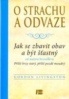 O strachu a odvaze -  jak se zbavit obav a být šťastný