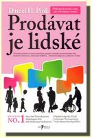 Prodávat je lidské překvapivá pravda o tom, jak ovlivňujeme ostatní