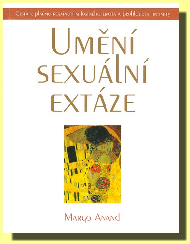 Umění sexuální extáze cesta k plnému rozvinutí milostného života a prohloubení intimity