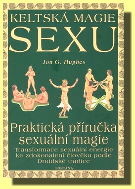 Keltská magie sexu - praktická příručka sexuální magie