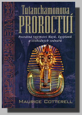 Tutanchamonova proroctví posvátná tajemství Mayů, Egypťanů a svobodných zednářů
