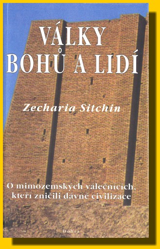 Války bohů a lidí - o mimozemských válečnících, kteří zničili dávné civilizace