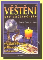 Věštění pro začátečníky - vykládání minulosti, přítomnosti a budoucnosti (ve slevě jediný výtisk !)