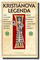 Kristiánova legenda - život a umučení svatého Václava a jeho báby svaté Ludmily