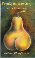 Povídej mi prasečinky - intimní filozofie sexu