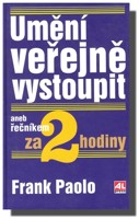 Umění veřejně vystoupit aneb řečníkem za 2 hodiny