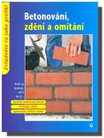 Betonování, zdění a omítání
