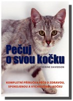 Pečuj o svou kočku! kompletní příručka péče o zdravou, spokojenou a vychovanou kočku