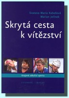 Skrytá cesta k vítězství utajené zákulisí sportu