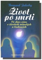 Život po smrti co dnes víme o životech minulých a budoucích