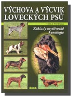 Výchova a výcvik loveckých psů základy lovecké kynologie