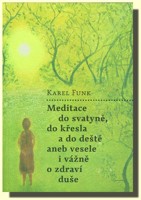 Meditace do svatyně, do křesla a do deště aneb vesele i vážně o zdraví duše
