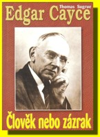 Edgar Cayce člověk nebo zázrak
