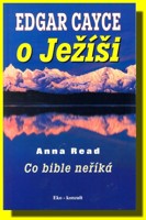 Edgar Cayce o Ježíši - co Bible neříká 