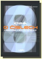 Kniha o číslech - tajemství čísel a jejich vliv na náš svět