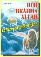 Bůh, Bráhma, Alláh. Co vám pan farář neřekne!
