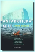 Antarktická míle - dokázala, co lékaři považují za nemožné