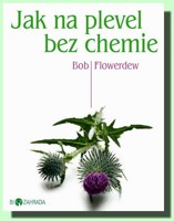 Jak na plevel bez chemie  biozahrada - jak zbavit zahradu plevele přirozenými metodami a bez herbicidů