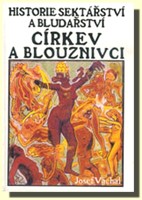 Církev a blouznivci - Historie sektářství a bludařství