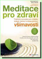 Meditace pro zdraví praktický průvodce pro zvládání bolesti, nemocí a stresu pomocí všímavosti