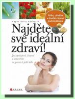 Najděte své ideální zdraví! jak spokojeně, šťastně a zdravě žít do 90 let či ještě déle