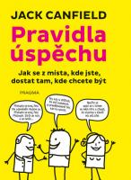 Pravidla úspěchu - jak se dostat z místa kde jste, tam kde chcete být