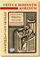 Cesta k rodinným kořenům aneb praktická příručka občanské genealogie