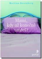 Mami, kdy už konečně umřeš?