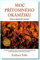 Moc přítomného okamžiku kniha o duchovním osvícení