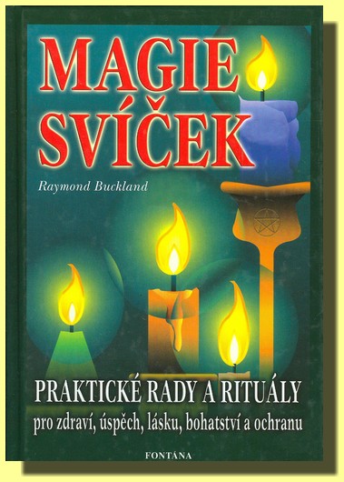 Magie svíček praktické rady a rituály pro zdraví, úspěch, lásku, bohatství a ochranu