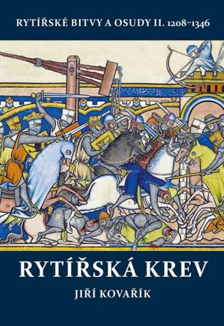 Rytířská krev - rytířské bitvy a osudy II. 1208-1346