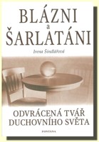 Blázni a šarlatáni - odvrácená tvář duchovního světa (ve slevě jediný výtisk !)