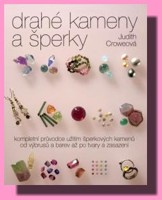 Drahé kameny a šperky kompletní průvodce užitím šperkových kamenů od výbrusů a barev až po tvary a zasazení
