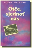 Otče, sjednoť nás - základní biblické přístupy k lidem, kteří nás zranili