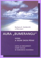 Aura bumerangu huna a sedm oken přání - cesta za moudrostí staré Havaje se šamankou Kahanou Poslední kus !