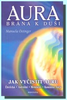 Aura brána k duši - jak vyčistit auru -  Éterická. Astrální. Mentální. Kauzální aura.