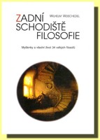 Zadní schodiště filosofie - myšlenky a všední život 34 velkých filosofů