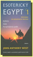 Esoterický Egypt 1 - průvodce po posvátných místech -  Káhira, Gíza, Pyramidová pole
