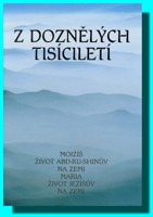 Z doznělých tisíciletí Mojžíš život Abd-ru-shinův na zemi Maria život Ježíšův na zemi