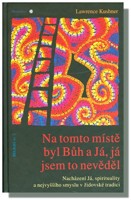 Na tomto místě byl Bůh a Já, já jsem to nevěděl