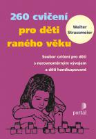 260 cvičení pro děti raného věku -  soubor cvičení pro děti s nerovnoměrným vývojem a děti handicapované 