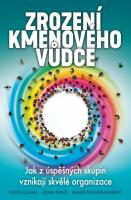 Zrození kmenového vůdce - jak z úspěšných skupin vznikají skvělé organizace