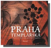 Praha templářská a řehole spolubojovníků Templu