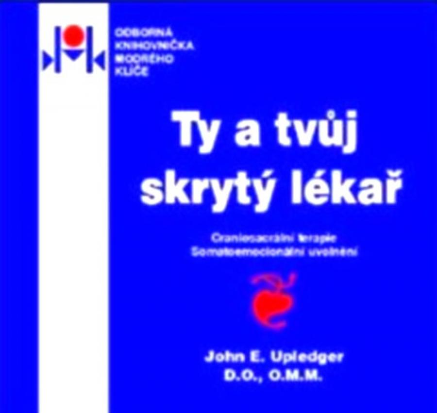 Ty a tvůj skrytý lékař - kraniosakrální terapie - somatoemocionální uvolnění