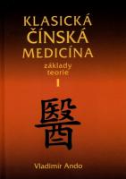 Klasická čínská medicína I.díl  Základy teorie
