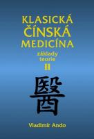 Klasická čínská medicína II. díl Základy teorie