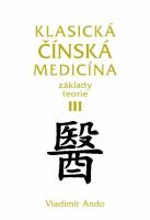 Klasická čínská medicína III. díl  Základy teorie