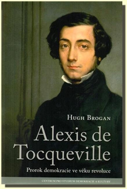 Alexis de Tocqueville prorok demokracie ve věku revoluce