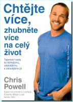 Chtějte více, zhubněte více na celý život! tajemství cesty ke štíhlejšímu, zdatnějšímu a zdravějšímu Já